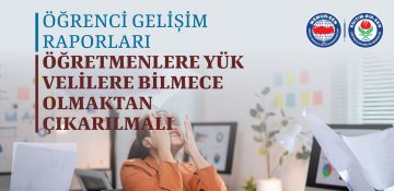 Eğitim-Bir-Sen’den Çağrı : “ÖĞRENCİ GELİŞİM RAPORLARI VELİYE BİLMECE, ÖĞRETMENE YÜK OLMASIN!”